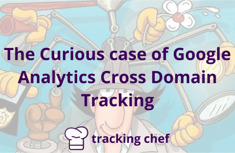 The Curious case of Google Analytics Cross Domain Tracking